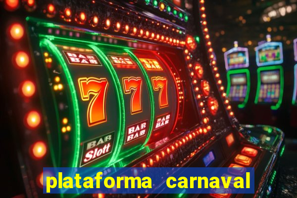 plataforma carnaval 777 bet